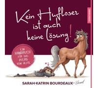 Sarah-Katrin Bo Kein Hufloser ist auch keine Lösung: Ein Handbuch f (Paperback)