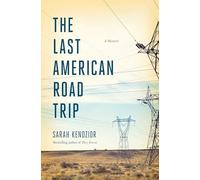 Sarah Kendzior - Last American Road Trip A Memoir - Hardback - K245z