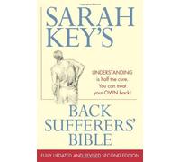 Sarah Key's Back Sufferers' Bible (Updated, Revised) [ SARAH KEY'S BACK SUFFERERS' BIBLE (UPDATED, REVISED) ] by Key, Sarah (Author ) on Jun-01-2008 Paperback