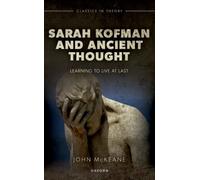 Sarah Kofman and Ancient Thought : Learning to Live at Last