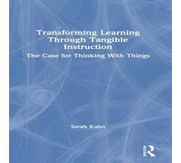 Sarah Kuhn Transforming Learning Through Tangible Instruction: The Case for Sarah Kuhn Multicolor