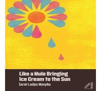 Sarah Ladipo Manyika Like a Mule Bringing Ice Cream to the Sun Paperback Book Sarah Ladipo Manyika Multicolor