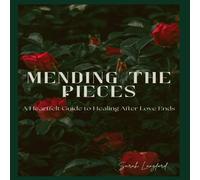 Sarah Langford Mending The Peices : A Heartfelt Guide to Healing After Love Ends Sarah Langford Multicolor