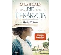 Sarah Lark Die Tierärztin - Große Träume: Roman (Tierärztin-Saga, Ba (Paperback)