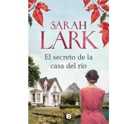 Sarah Lark El secreto de la casa del río / The Secret of the River Ho (Hardback)