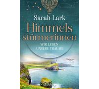 Sarah Lark Himmelsstürmerinnen - Wir leben unsere Träume: Roman. Sag (Paperback)