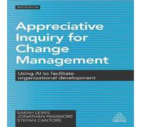 Sarah Lewis Appreciative Inquiry for Change Management: Using AI to Facilitate Sarah Lewis Multicolor