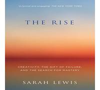 Sarah Lewis The Rise: Creativity, the Gift of Failure, & the Search for Sarah Lewis Multicolor