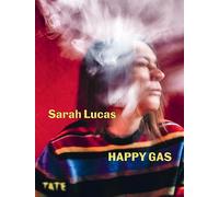 Sarah Lucas (Paperback): Happy Gas
