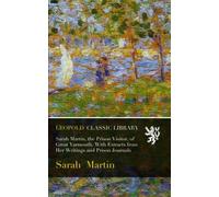 Sarah Martin, the Prison Visitor, of Great Yarmouth. With Extracts from Her Writings and Prison Journals