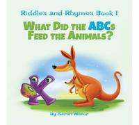 Sarah Mazor Riddles & Rhymes: What Did the ABCs Feed the Animals: Bedtime Sarah Mazor Multicolor