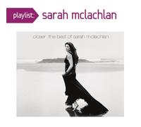 Sarah McLachlan - Playlist: Closer: The Best Of Sarah McLachlan