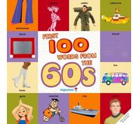 Sarah Miller First 100 Words From the 60s (Highchair U) Board book Book Sarah Miller Multicolor