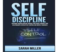 Sarah Miller Self-Discipline: Overcome Procrastination, Manage Your Anger Sarah Miller Multicolor