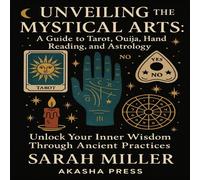 Sarah Miller Unveiling the Mystical Arts: A Guide to Tarot, Ouija, Hand Sarah Miller Multicolor