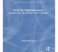 Sarah Mitchell Charity Management: Leadership, Evolution, & Change Hardcover Book Sarah Mitchell Multicolor
