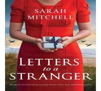 Sarah Mitchell Letters to a Stranger: Absolutely heartbreaking wartime fiction Sarah Mitchell Multicolor