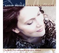 Sarah Moule - Its A Nice Thought