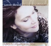 Sarah Moule - Sarah Moule : It's A Nice Thought