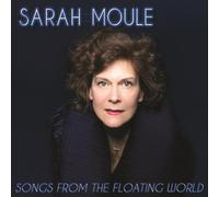 SARAH MOULE - SONGS FROM THE FLOATING WORLD NEW CD
