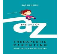 Sarah Naish A-Z of Therapeutic Parenting Paperback Book Sarah Naish Multicolor