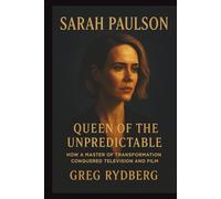 SARAH PAULSON: Queen of the Unpredictable: How a Master of Transformation Conquered Television and Film.