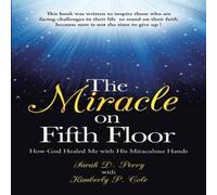 Sarah Perry The Miracle on Fifth Floor: How God Healed Me with His Miraculous Sarah Perry Multicolor