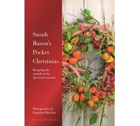Sarah Raven's Pocket Christmas : Bringing the outside in for the festive season