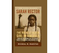 Sarah Rector For young readers: The Richest Black Girl in America - How an Oklahoma Oil Discovery Made a Young Girl a Millionaire in 1913