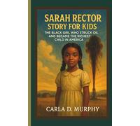 SARAH RECTOR STORY FOR KIDS The Black Girl Who Struck Oil and Became the Richest Child in America