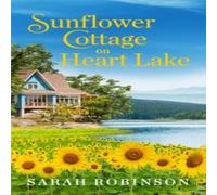 Sarah Robinson Sunflower Cottage on Heart Lake Paperback Book Sarah Robinson Multicolor