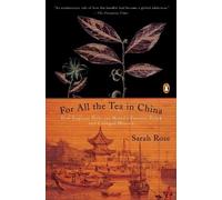 For All the Tea in China: How England Stole the World's Favorite Drink and Changed History