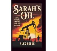 Sarah’s Oil: Faith, Fortune, And The Fight For Freedom
