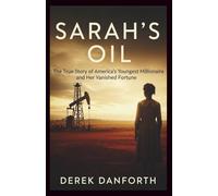 Sarah’s oil: The True Story of America’s Youngest Millionaire and Her Vanished Fortune: 31 (Fact vs. Film)