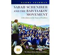 Sarah Schenirer and the Bais Yaakov Movement: A Revolution in the Name of Tradition (The Littman Library of Jewish Civilization)
