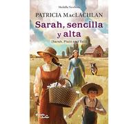 Sarah, Sencilla Y Alta. Ganador de la Medalla Newbery / Sarah, Plain and Tall. a Newbery Medal Winner