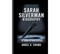 SARAH SILVERMAN BIOGRAPHY: The Journey Of Sarah Silverman