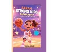 SARAH STRONG KIDS BIOGRAPHY: From Court Dreams to Championship Teams