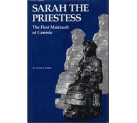Sarah the Priestess: The First Matriarch of Genesis