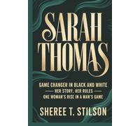 SARAH THOMAS: Game Changer in Black and White Her Story, Her Rules - One Woman’s Rise in a Man’s Game