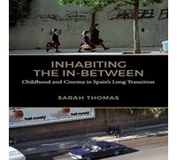 Sarah Thomas Inhabiting the In-Between : Childhood & Cinema in Spain's Long Sarah Thomas Multicolor