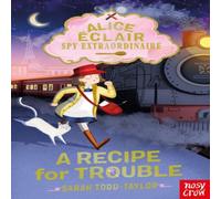 Sarah Todd Taylor Alice Eclair, Spy Extraordinaire A Recipe for Trouble Paperback Book Sarah Todd Taylor Multicolor