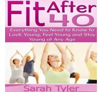 Sarah Tyler Fit After 40: Everything You Need to Know to Look Young, Feel Sarah Tyler Multicolor