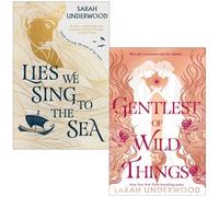 Sarah Underwood Collection 2 Books Set (Lies We Sing to the Sea & Gentlest of Wild Things)