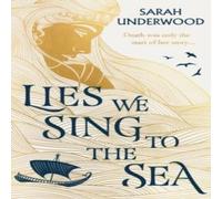 Sarah Underwood Lies We Sing to the Sea Paperback Book Sarah Underwood Multicolor