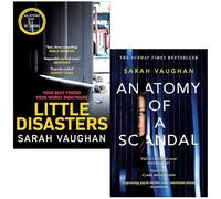 Sarah Vaughan 2 Books Collection Set (Little Disasters and Anatomy of a Scandal)
