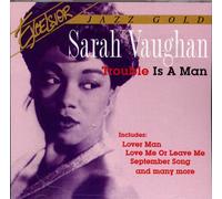 Sarah Vaughan - Trouble Is A Man