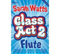 Sarah Watts: Class Act 2 (Flute) Pupils Book