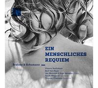 Sarah Wegener, Thomas Oliemans, Vlaams Radiokoor - Ein Menschliches Requiem - Brahms & Schumann