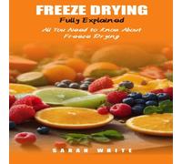 Sarah White FREEZE DRYING FULLY EXPLAINED: All You Need To Know About Freeze Sarah White Multicolor